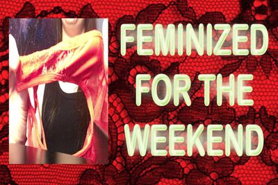 19135 - FEMINIZED FOR THE WEEKEND