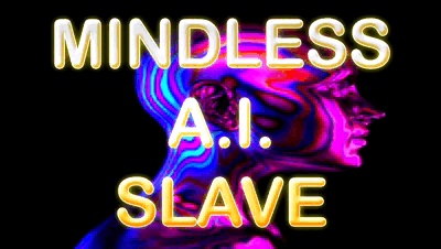 31739 - MINDLESS AI SLAVE