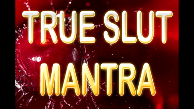 33710 - TRUE SLUT MANTRA